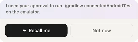 The bottom of a reminder about a coding agent: I need your approval to run a test command on the emulator, with Recall me and Not now buttons.
